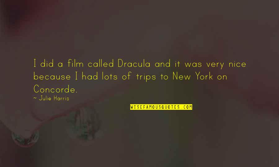 Arthur Currie Quotes By Julie Harris: I did a film called Dracula and it