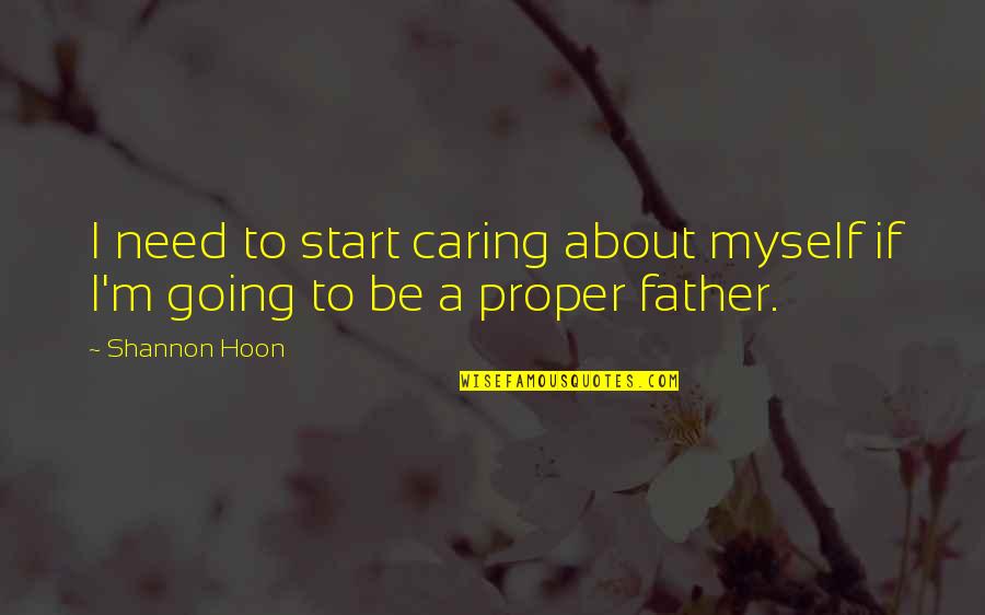 Arthur Daley Quotes By Shannon Hoon: I need to start caring about myself if