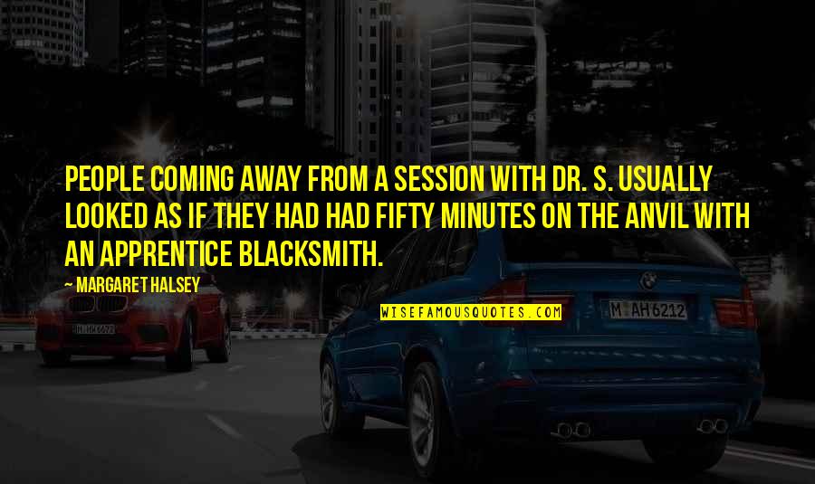 Arthur Davenport Quotes By Margaret Halsey: People coming away from a session with Dr. Arthur Davenport Quotes By Margaret Halsey: People coming away from a session with Dr.