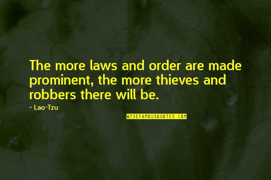 Arthur Digby Sellers Quotes By Lao-Tzu: The more laws and order are made prominent,