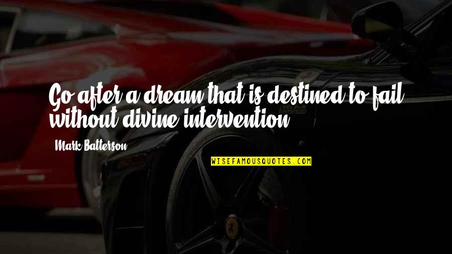 Arthur Fadden Famous Quotes By Mark Batterson: Go after a dream that is destined to
