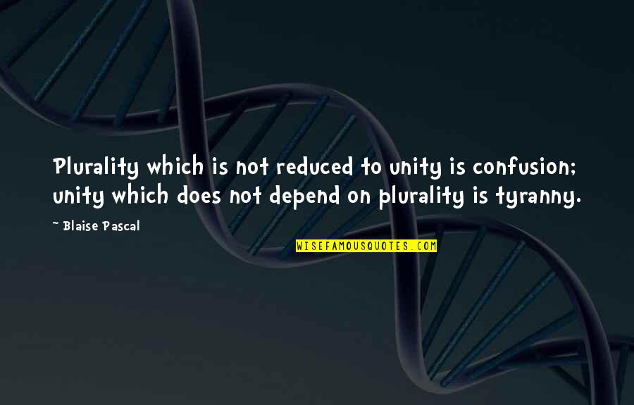 Arthur Fadden Quotes By Blaise Pascal: Plurality which is not reduced to unity is