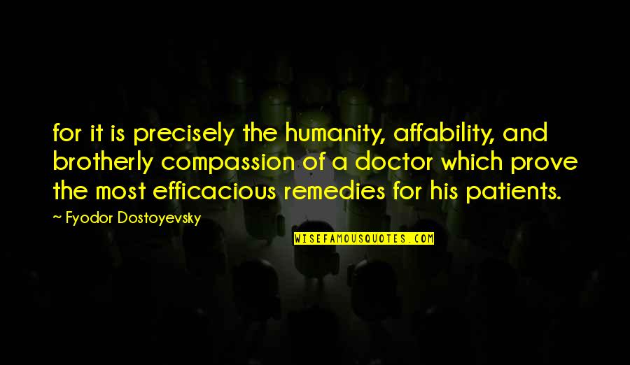 Arthur Francine Quotes By Fyodor Dostoyevsky: for it is precisely the humanity, affability, and