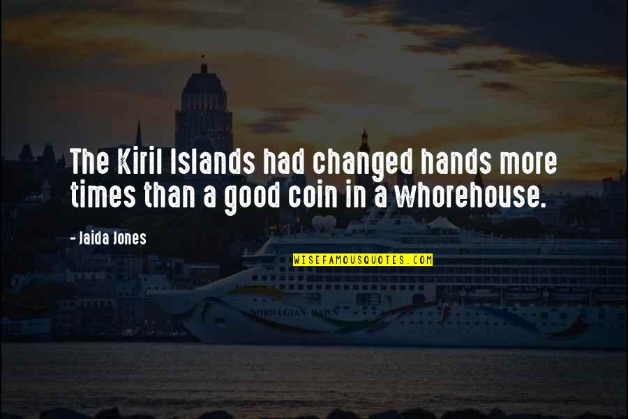 Arthur Gelb Quotes By Jaida Jones: The Kiril Islands had changed hands more times