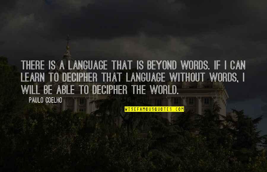 Arthur Goldberg Quotes By Paulo Coelho: There is a language that is beyond words.