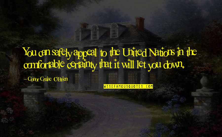 Arthur Griffith Quotes By Conor Cruise O'Brien: You can safely appeal to the United Nations Arthur Griffith Quotes By Conor Cruise O'Brien: You can safely appeal to the United Nations