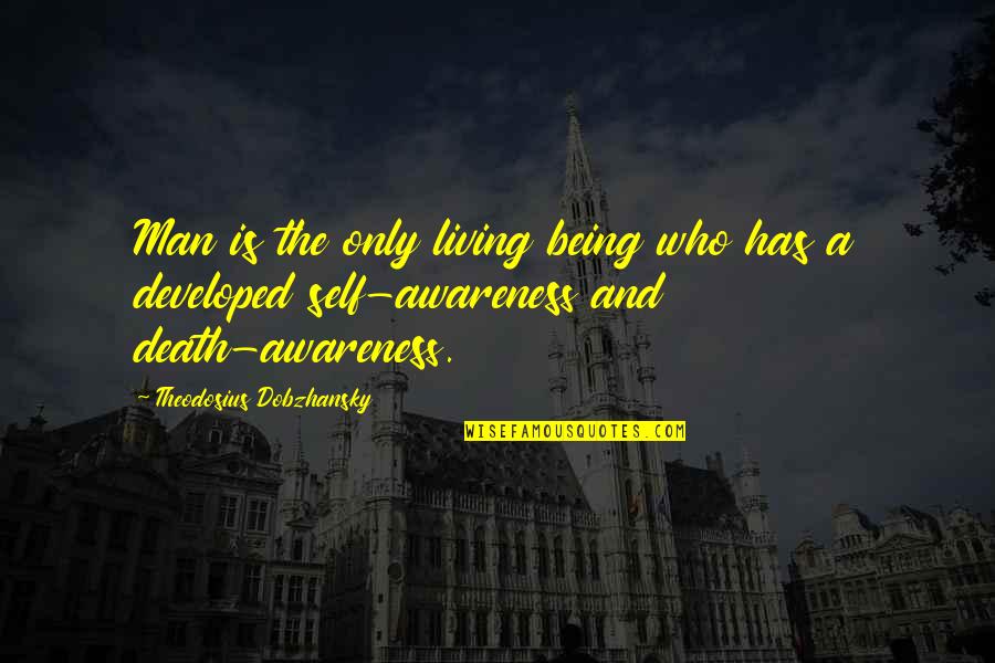 Arthur Griffith Quotes By Theodosius Dobzhansky: Man is the only living being who has Arthur Griffith Quotes By Theodosius Dobzhansky: Man is the only living being who has