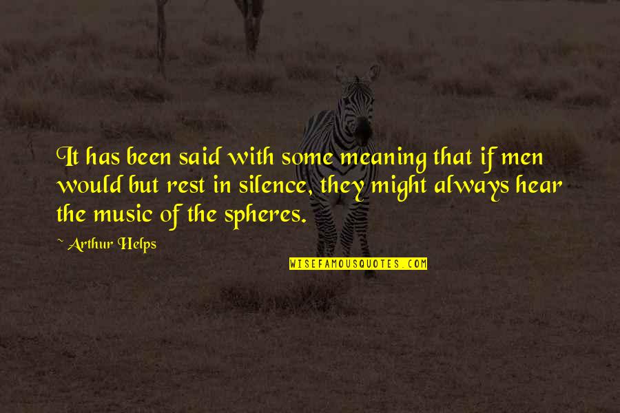 Arthur Helps Quotes By Arthur Helps: It has been said with some meaning that Arthur Helps Quotes By Arthur Helps: It has been said with some meaning that