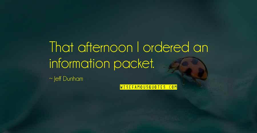 Arthur Holmwood Quotes By Jeff Dunham: That afternoon I ordered an information packet.