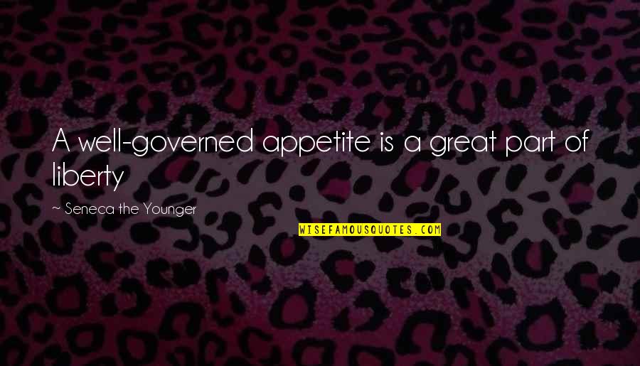 Arthur Holmwood Quotes By Seneca The Younger: A well-governed appetite is a great part of