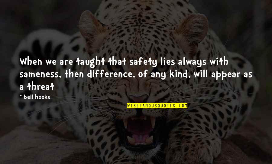 Arthur Japin Vaslav Quotes By Bell Hooks: When we are taught that safety lies always Arthur Japin Vaslav Quotes By Bell Hooks: When we are taught that safety lies always