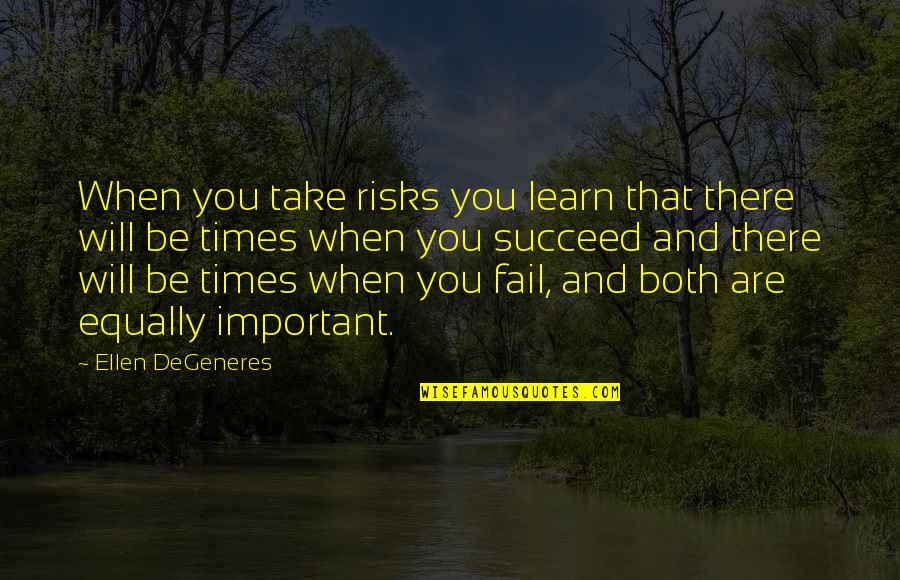 Arthur John Birch Quotes By Ellen DeGeneres: When you take risks you learn that there Arthur John Birch Quotes By Ellen DeGeneres: When you take risks you learn that there