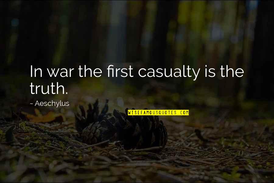 Arthur Ketch Quotes By Aeschylus: In war the first casualty is the truth. Arthur Ketch Quotes By Aeschylus: In war the first casualty is the truth.
