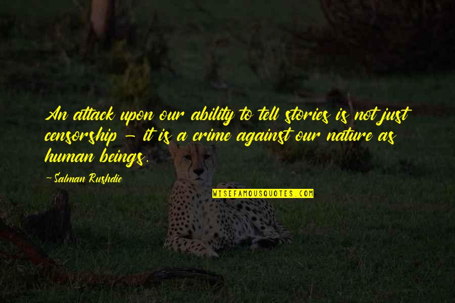 Arthur Ketch Quotes By Salman Rushdie: An attack upon our ability to tell stories