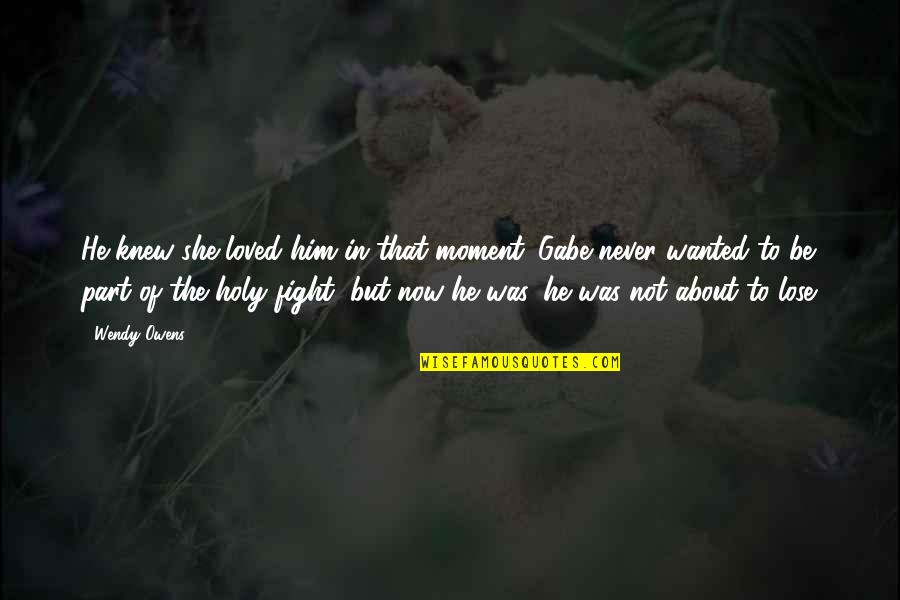 Arthur Koestler Darkness At Noon Quotes By Wendy Owens: He knew she loved him in that moment. Arthur Koestler Darkness At Noon Quotes By Wendy Owens: He knew she loved him in that moment.