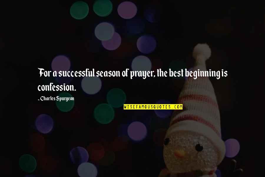 Arthur Koestler Darkness Noon Quotes By Charles Spurgeon: For a successful season of prayer, the best