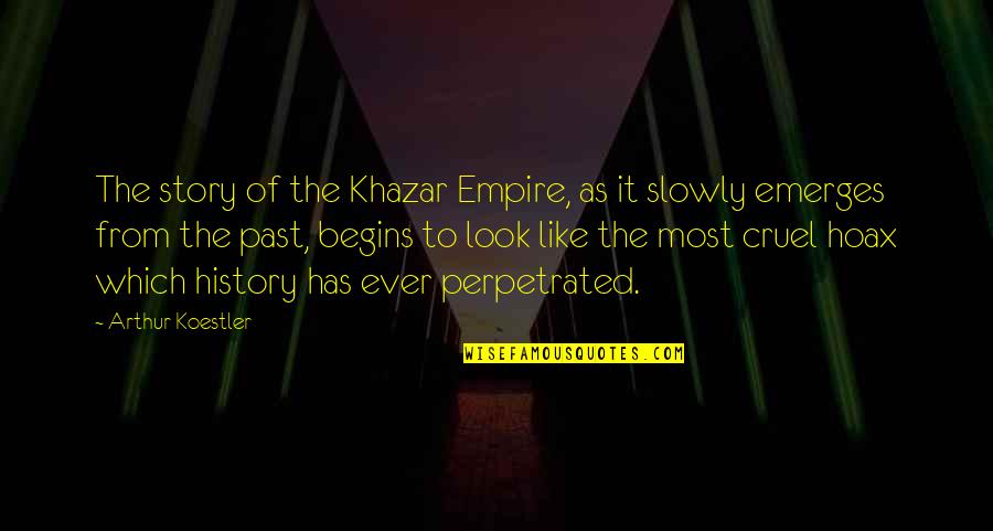Arthur Koestler Quotes By Arthur Koestler: The story of the Khazar Empire, as it