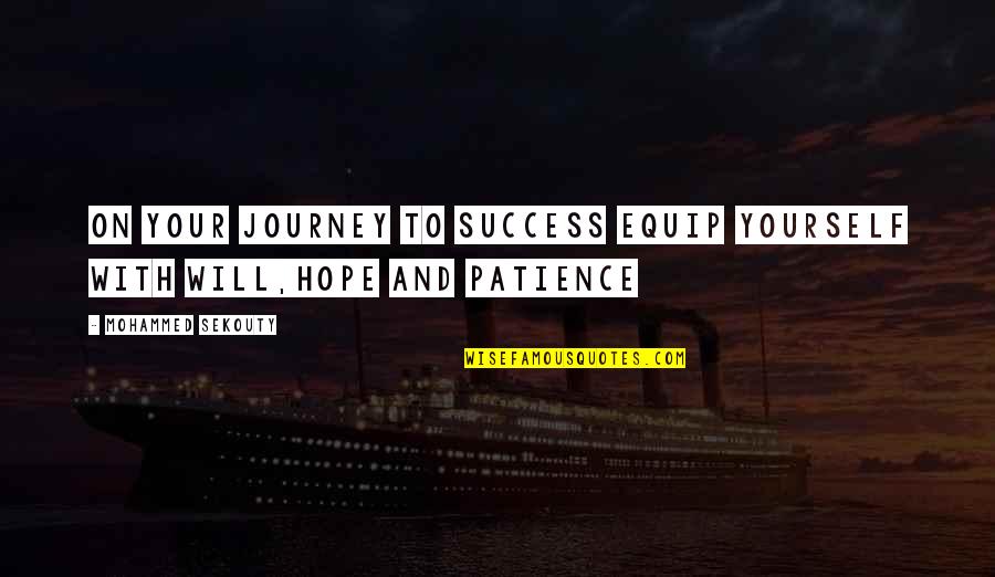 Arthur Lacey Quotes By Mohammed Sekouty: On your journey to success equip yourself with