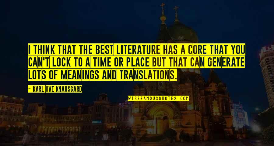 Arthur Leonard Griffith Quotes By Karl Ove Knausgard: I think that the best literature has a
