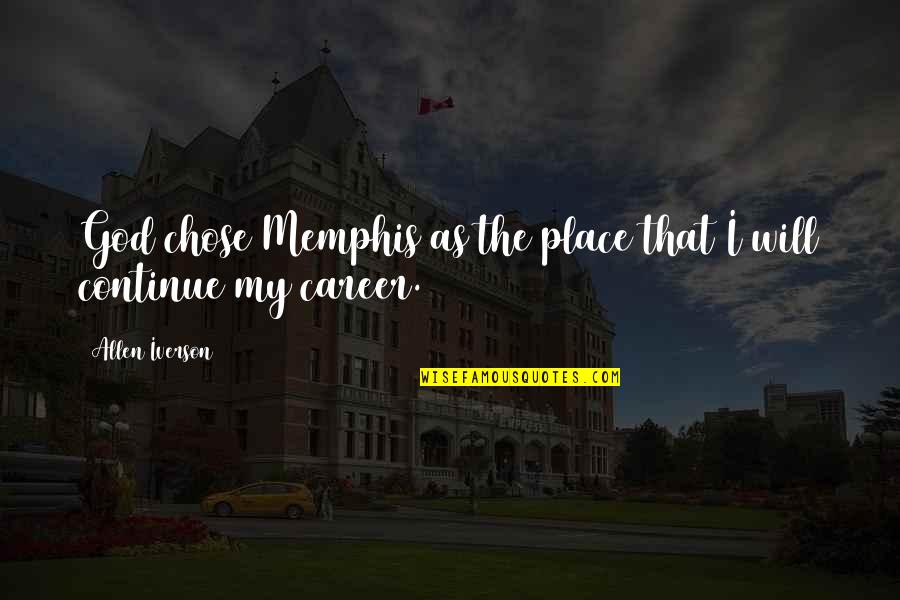Arthur Lismer Quotes By Allen Iverson: God chose Memphis as the place that I