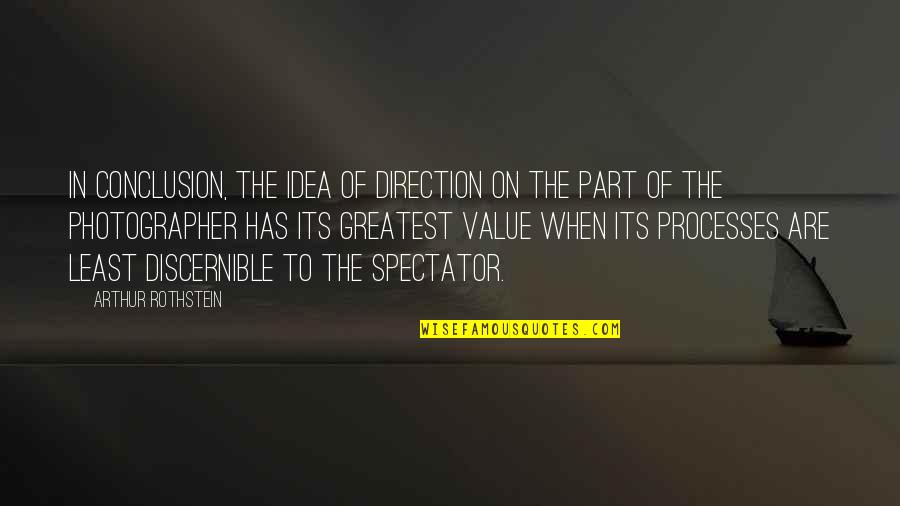 Arthur Rothstein Quotes By Arthur Rothstein: In conclusion, the idea of direction on the