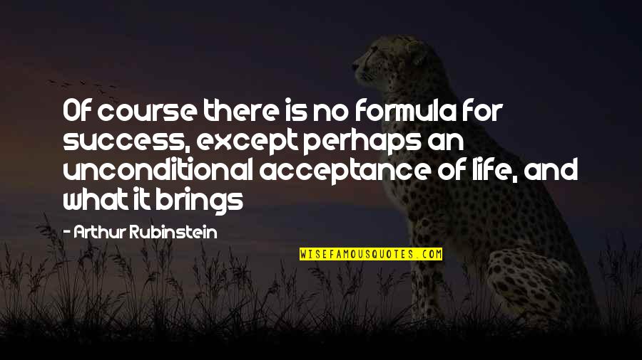 Arthur Rubinstein Quotes By Arthur Rubinstein: Of course there is no formula for success,