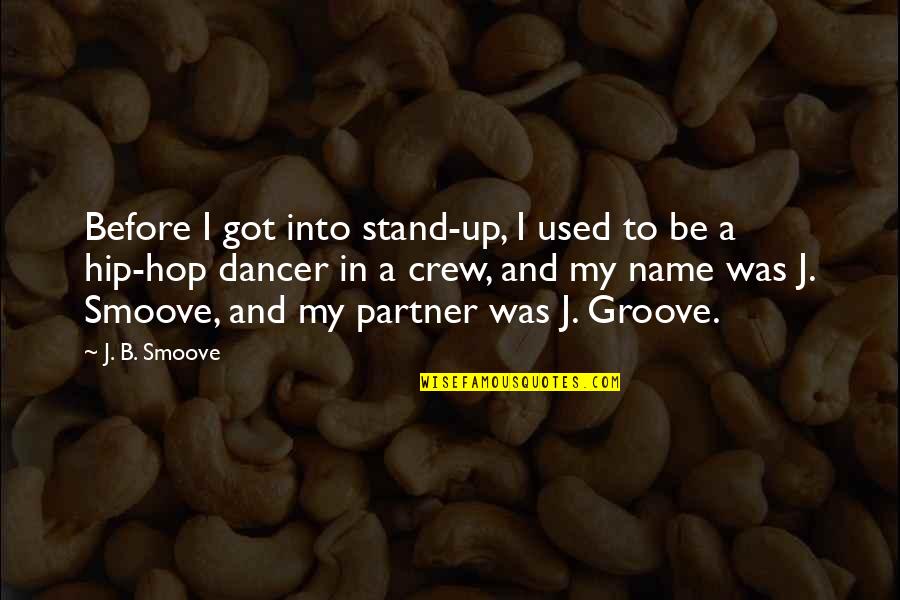 Arthur Ruppin Quotes By J. B. Smoove: Before I got into stand-up, I used to