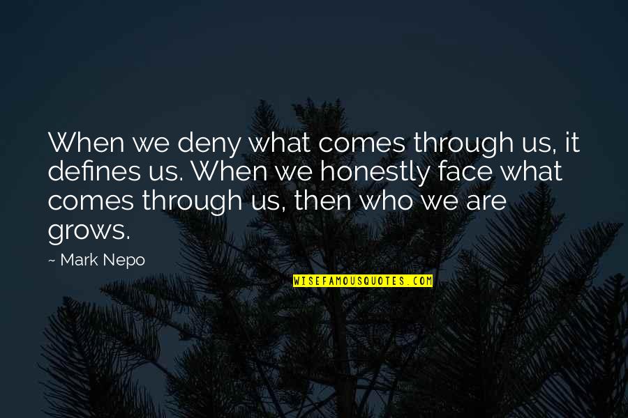 Arthur Tedder Quotes By Mark Nepo: When we deny what comes through us, it
