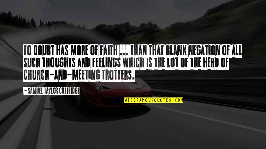 Arthur Weasley Quotes By Samuel Taylor Coleridge: To doubt has more of faith ... than