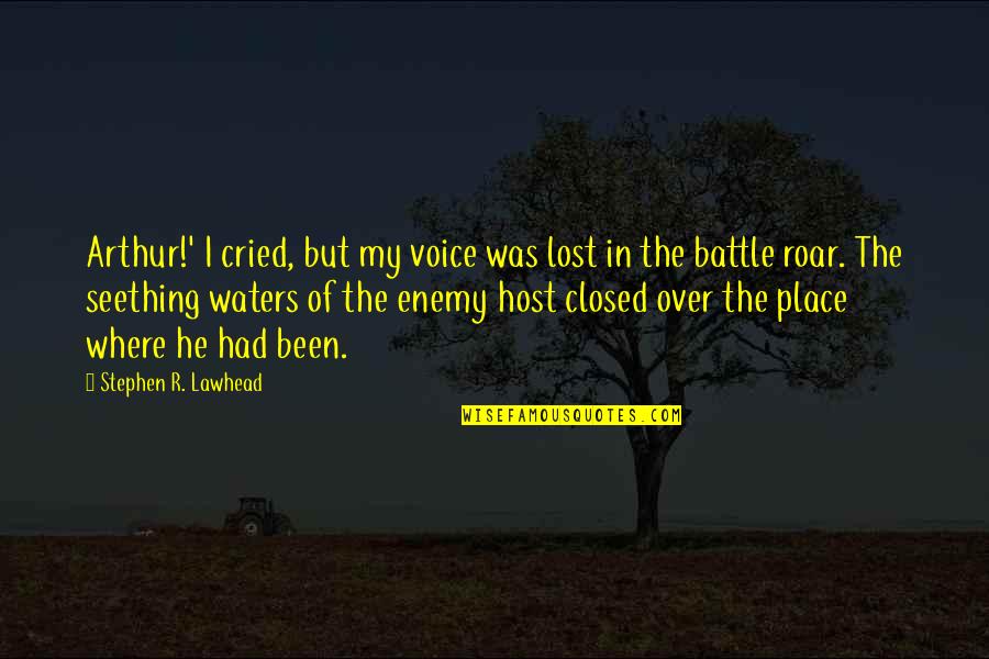 Arthurian Quotes By Stephen R. Lawhead: Arthur!' I cried, but my voice was lost