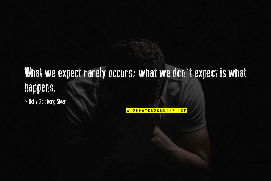 Arthurs Hoboken Quotes By Holly Goldberg Sloan: What we expect rarely occurs; what we don't Arthurs Hoboken Quotes By Holly Goldberg Sloan: What we expect rarely occurs; what we don't