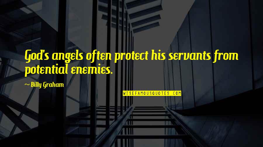 Arthurus Rex Quotes By Billy Graham: God's angels often protect his servants from potential