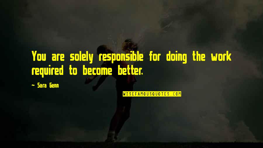 Arti Dari Pap Quotes By Sara Genn: You are solely responsible for doing the work