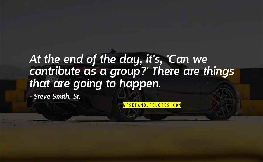 Article Finder By Quotes By Steve Smith, Sr.: At the end of the day, it's, 'Can