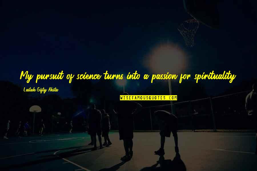 Articles Italics Or Quotes By Lailah Gifty Akita: My pursuit of science turns into a passion Articles Italics Or Quotes By Lailah Gifty Akita: My pursuit of science turns into a passion