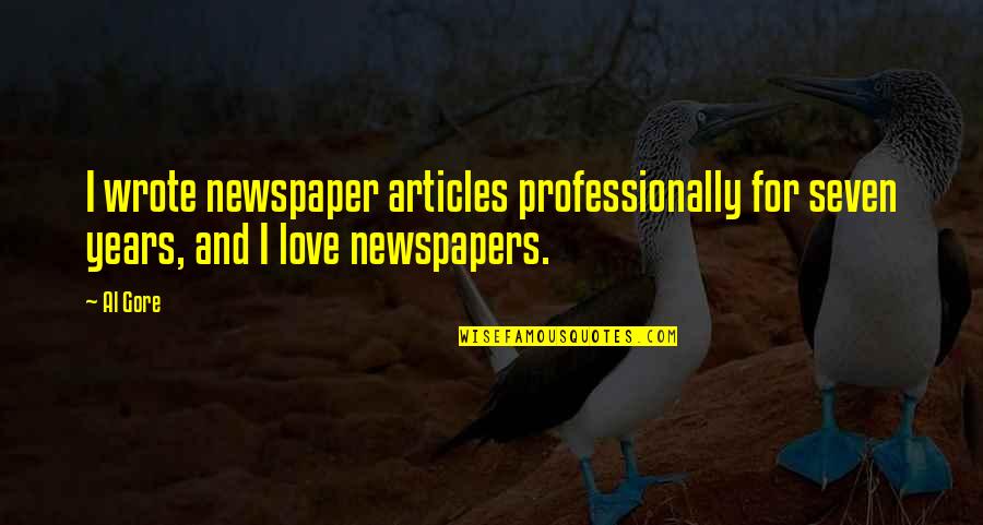 Articles On Love Quotes By Al Gore: I wrote newspaper articles professionally for seven years,