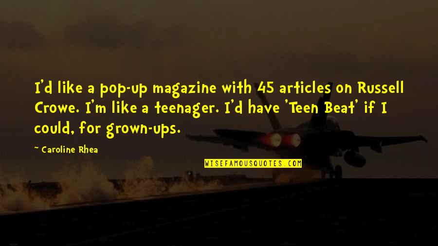 Articles Quotes By Caroline Rhea: I'd like a pop-up magazine with 45 articles
