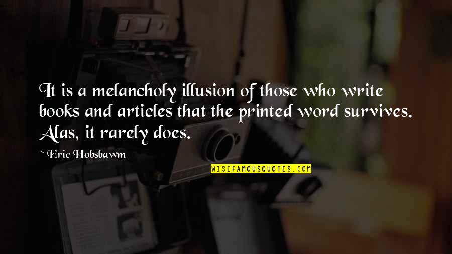 Articles Quotes By Eric Hobsbawm: It is a melancholy illusion of those who