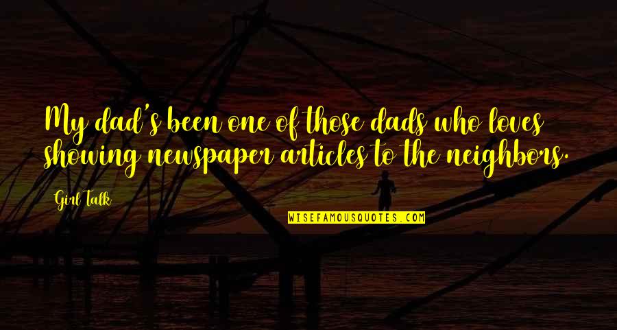 Articles Quotes By Girl Talk: My dad's been one of those dads who