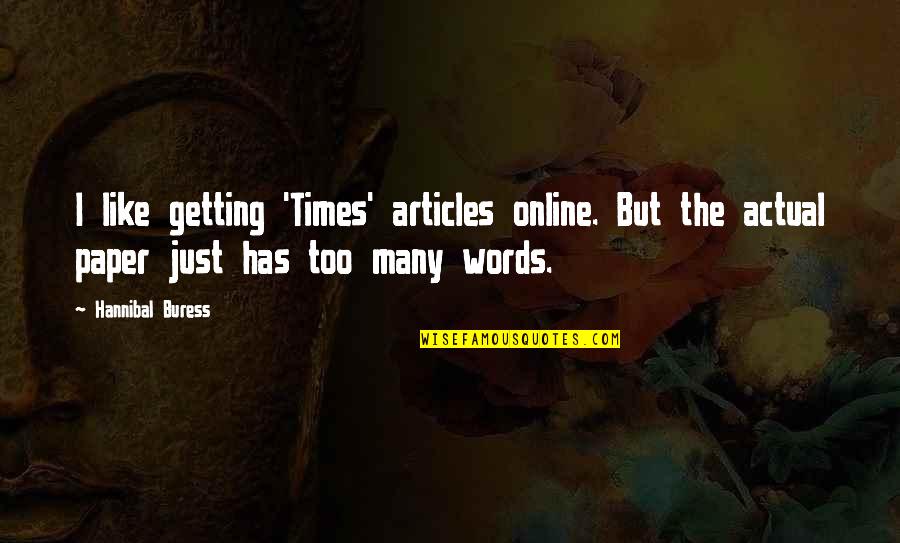 Articles Quotes By Hannibal Buress: I like getting 'Times' articles online. But the