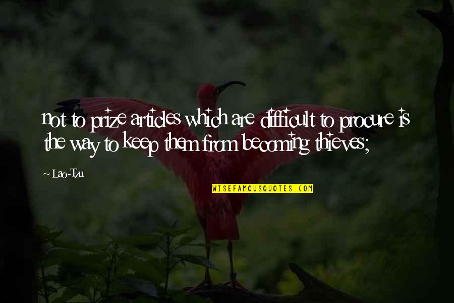 Articles Quotes By Lao-Tzu: not to prize articles which are difficult to