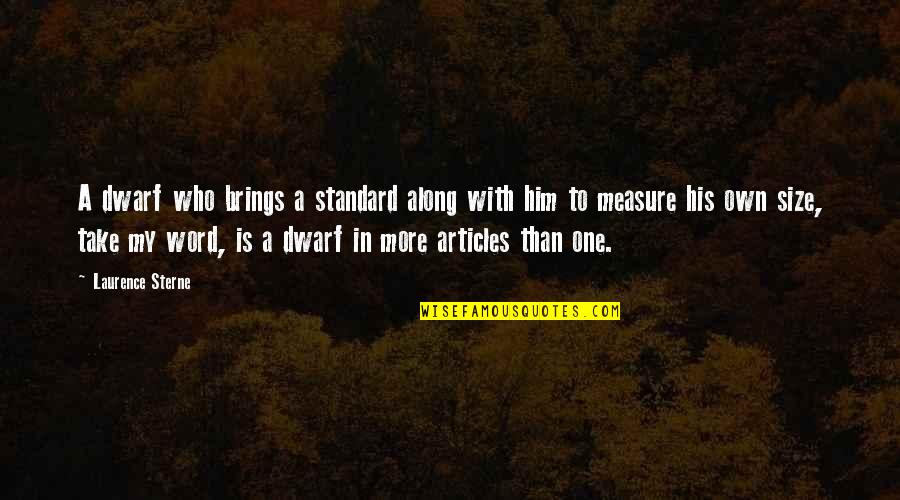Articles Quotes By Laurence Sterne: A dwarf who brings a standard along with