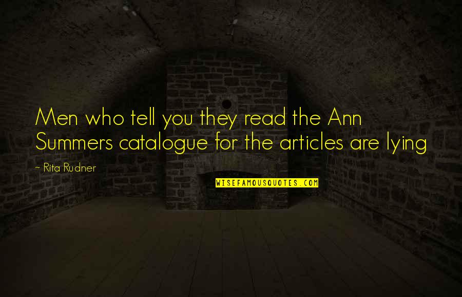 Articles Quotes By Rita Rudner: Men who tell you they read the Ann
