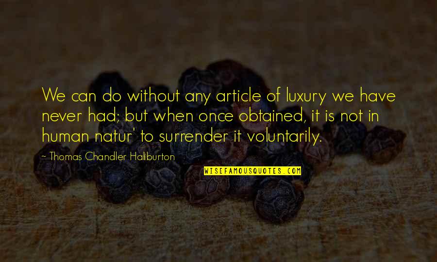 Articles Quotes By Thomas Chandler Haliburton: We can do without any article of luxury
