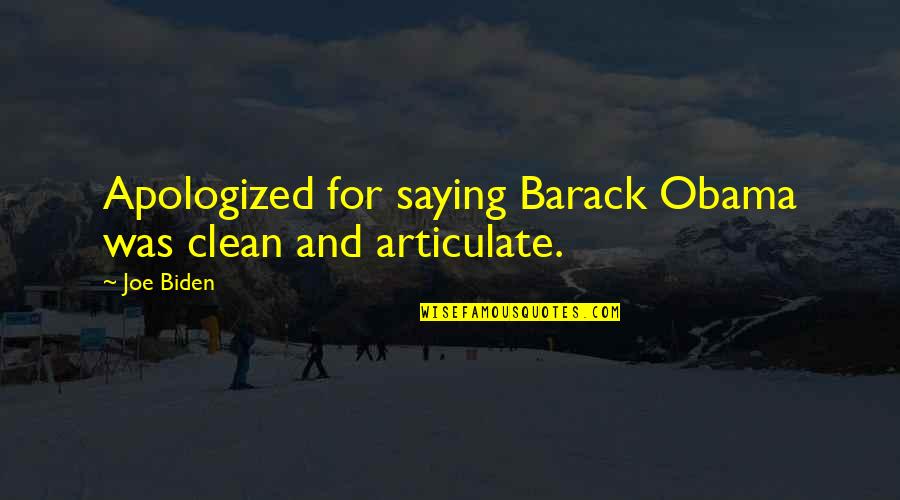 Articulate Quotes By Joe Biden: Apologized for saying Barack Obama was clean and