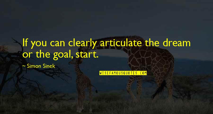 Articulate Quotes By Simon Sinek: If you can clearly articulate the dream or