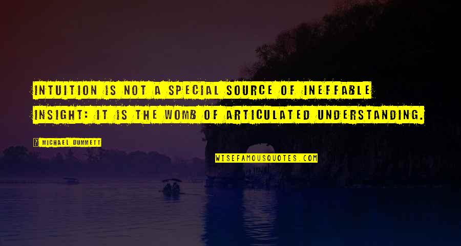 Articulated Quotes By Michael Dummett: Intuition is not a special source of ineffable