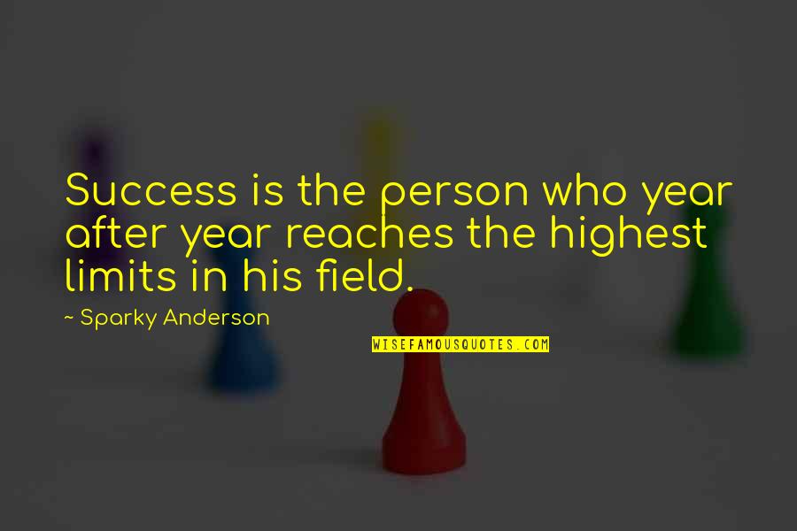 Articulateness Synonym Quotes By Sparky Anderson: Success is the person who year after year