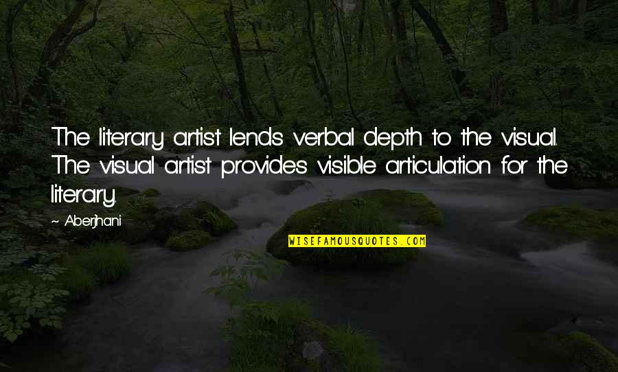 Articulation Quotes By Aberjhani: The literary artist lends verbal depth to the