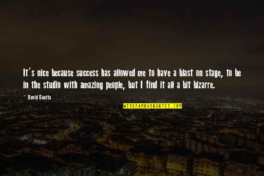 Articulos De Limpieza Quotes By David Guetta: It's nice because success has allowed me to